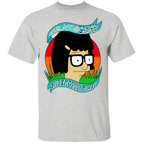 bobs burger your ass is grass and im gonna mow it t shirts hoodies long sleeve 9