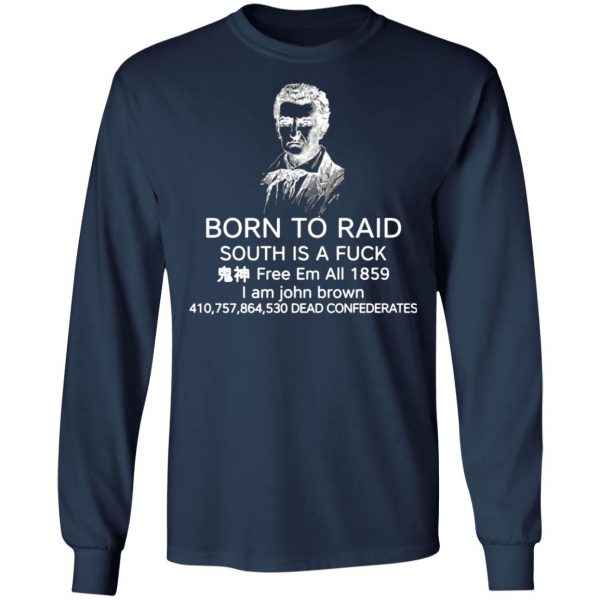 born to raid south is a fuck free em all 1859 t shirts long sleeve hoodies 3