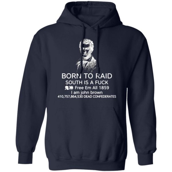 born to raid south is a fuck free em all 1859 t shirts long sleeve hoodies