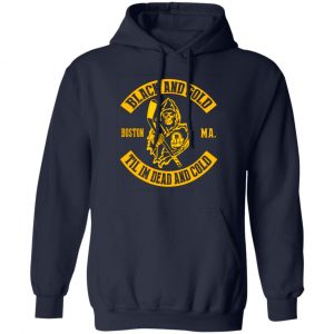 boston bruins black and gold til im dead and cold t shirts long sleeve hoodies