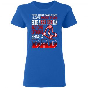 boston red sox dad t shirts love beging a red sox fan but one is being a dad t shirts long sleeve hoodies 3