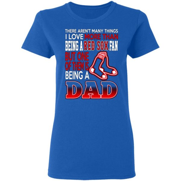 boston red sox dad t shirts love beging a red sox fan but one is being a dad t shirts long sleeve hoodies 3