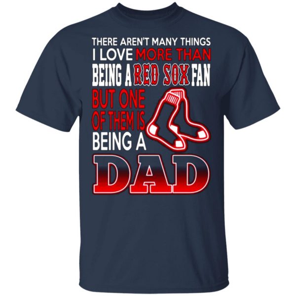 boston red sox dad t shirts love beging a red sox fan but one is being a dad t shirts long sleeve hoodies 7