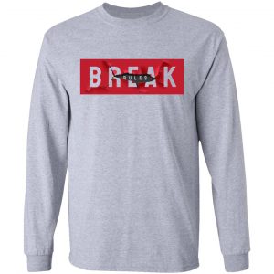 break rules t shirts hoodies long sleeve 5