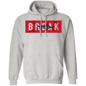 break rules t shirts hoodies long sleeve 7