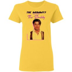 brendan fraser the mummy more like the daddy t shirts hoodies long sleeve 4