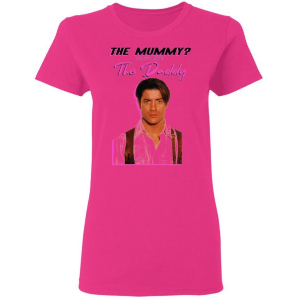 brendan fraser the mummy more like the daddy t shirts hoodies long sleeve 5