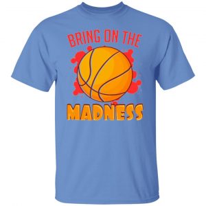 bring on the madness t shirts hoodies long sleeve 3