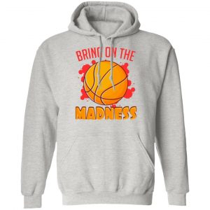 bring on the madness t shirts hoodies long sleeve