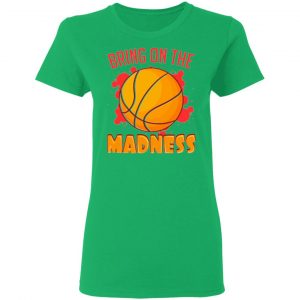 bring on the madness t shirts hoodies long sleeve 6