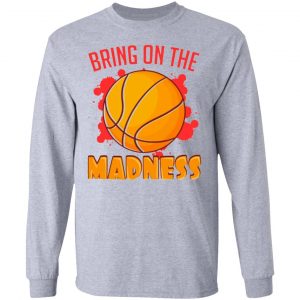 bring on the madness t shirts hoodies long sleeve 7