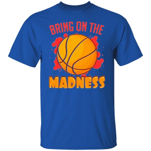 bring on the madness t shirts hoodies long sleeve 9