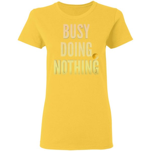 busy doing nothing new trendy popular t shirts hoodies long sleeve 10