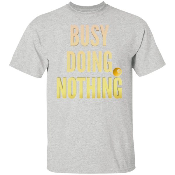 busy doing nothing new trendy popular t shirts hoodies long sleeve 11