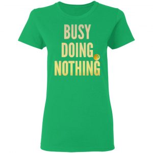 busy doing nothing new trendy popular t shirts hoodies long sleeve 3