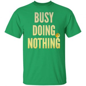 busy doing nothing new trendy popular t shirts hoodies long sleeve 5