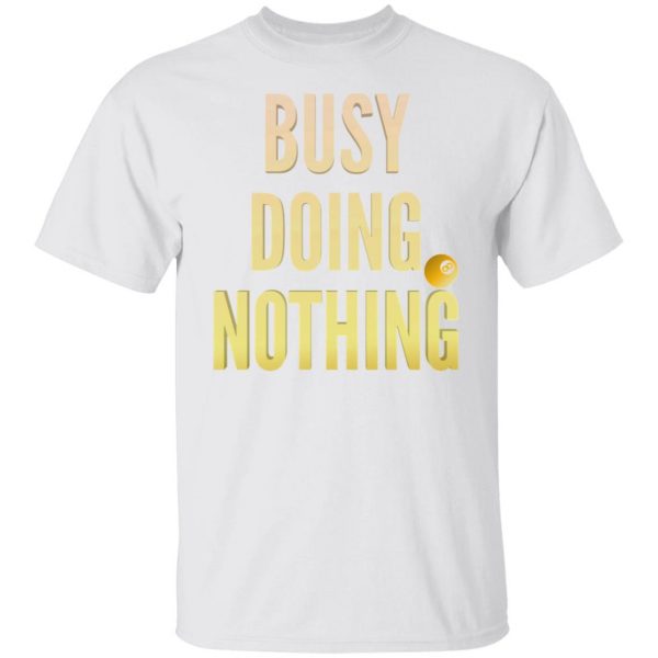 busy doing nothing new trendy popular t shirts hoodies long sleeve 6