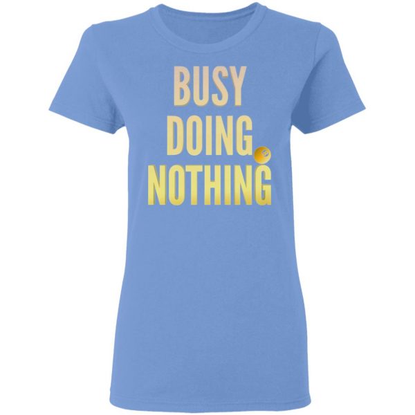 busy doing nothing new trendy popular t shirts hoodies long sleeve 7