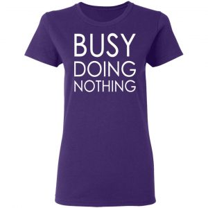 busy doing nothing t shirts long sleeve hoodies 18