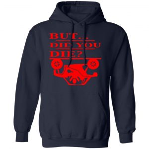 but did you die t shirts long sleeve hoodies 2