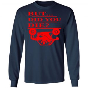 but did you die t shirts long sleeve hoodies 3