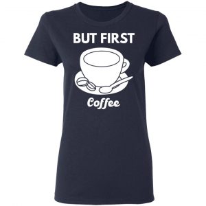 but first coffee t shirts long sleeve hoodies 3