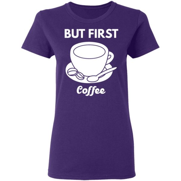 but first coffee t shirts long sleeve hoodies 4