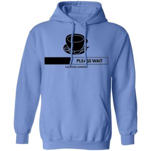 caffeine loading t shirts hoodies long sleeve 5