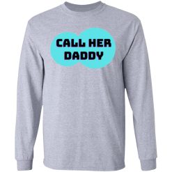 call her daddy t shirts hoodies long sleeve 7