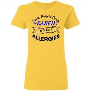 calm down karen its just allergies t shirts hoodies long sleeve 10