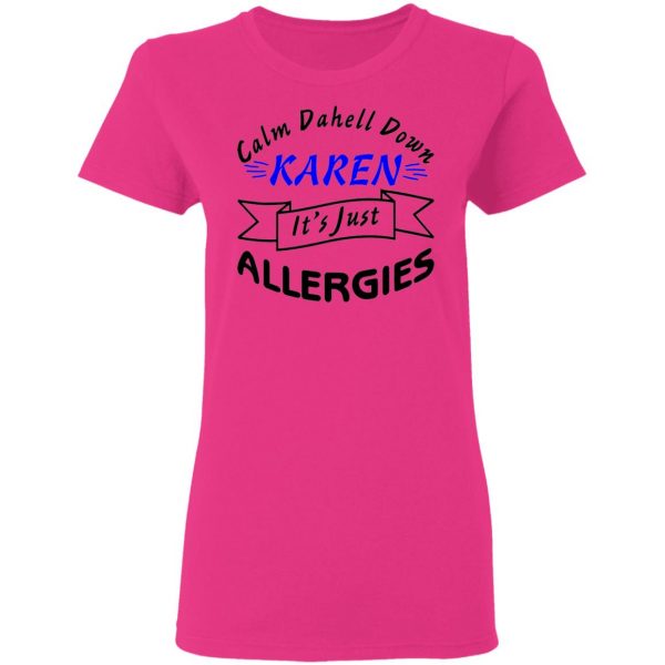 calm down karen its just allergies t shirts hoodies long sleeve 9