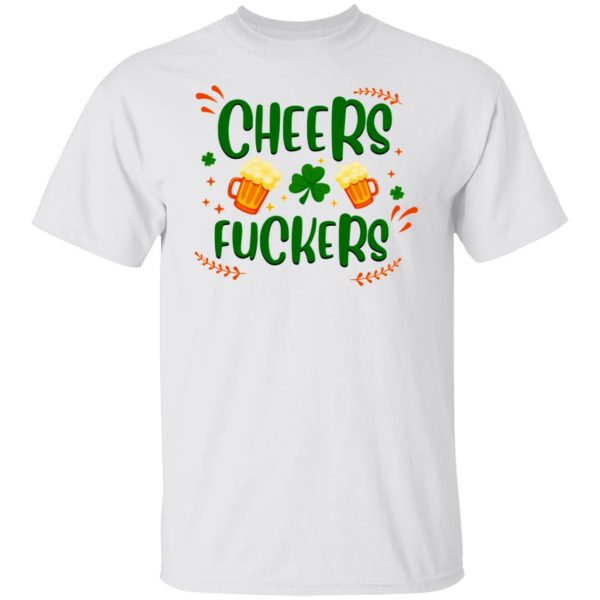 cheers fuckers trendy st patty s gift t shirts hoodies long sleeve