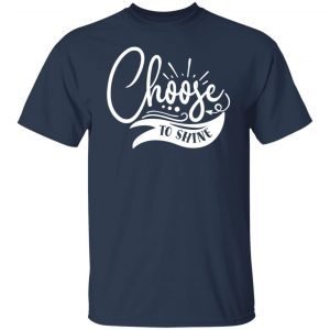 choose to shine t shirts long sleeve hoodies 10