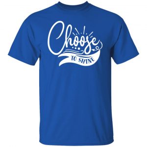 choose to shine t shirts long sleeve hoodies 17