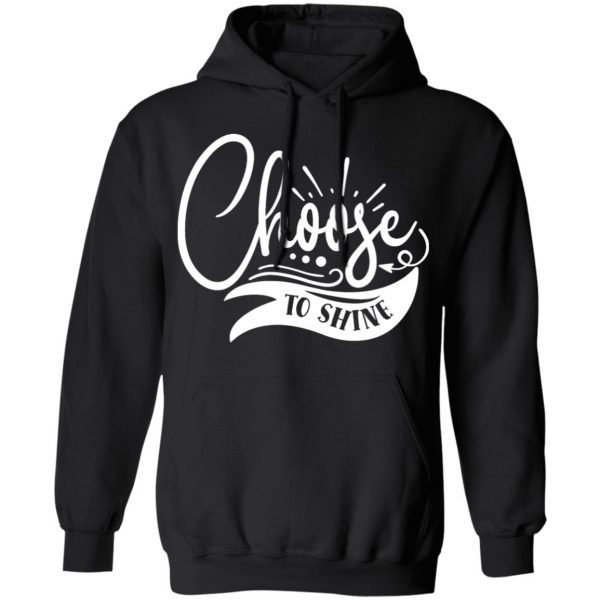 choose to shine t shirts long sleeve hoodies 2