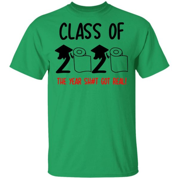 class of 2020 the year shit got real t shirts hoodies long sleeve 10