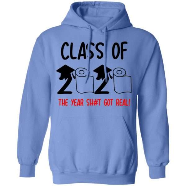 class of 2020 the year shit got real t shirts hoodies long sleeve 2