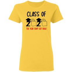 class of 2020 the year shit got real t shirts hoodies long sleeve 3