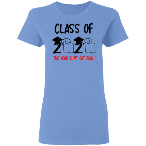 class of 2020 the year shit got real t shirts hoodies long sleeve 5