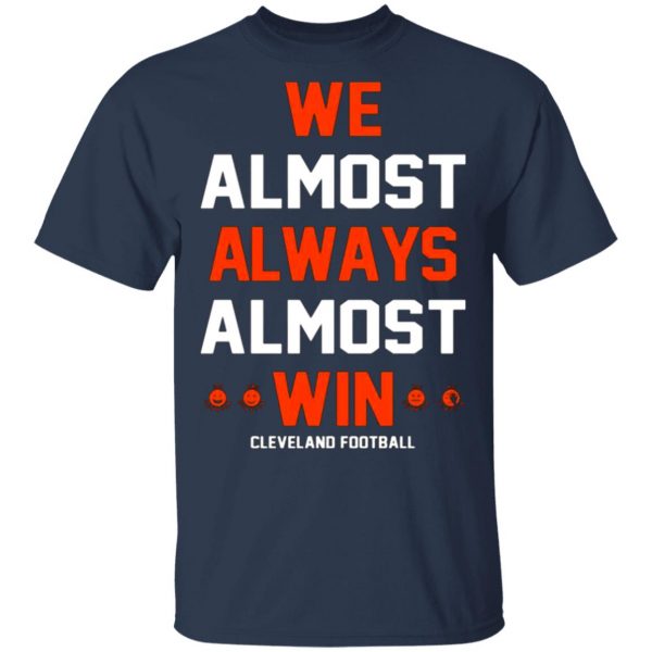 cleveland browns we almost always almost win cleveland football t shirts long sleeve hoodies 11