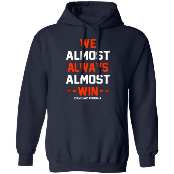 cleveland browns we almost always almost win cleveland football t shirts long sleeve hoodies 3