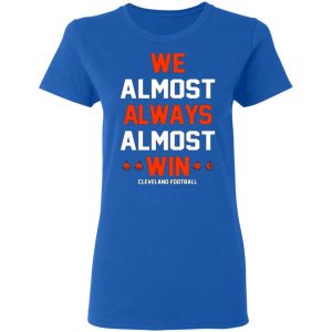 cleveland browns we almost always almost win cleveland football t shirts long sleeve hoodies 4