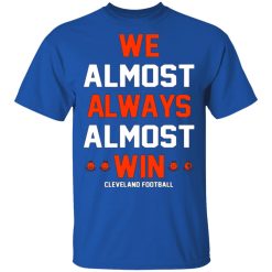 cleveland browns we almost always almost win cleveland football t shirts long sleeve hoodies 8