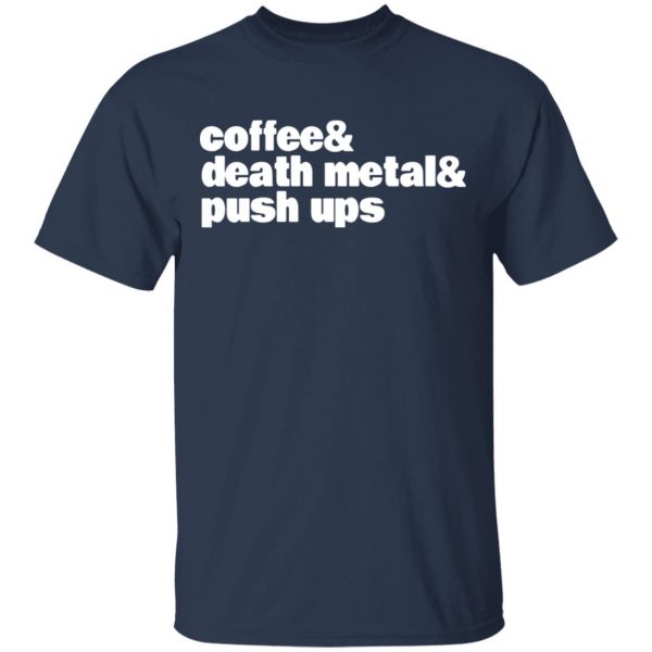 coffee death metal push ups t shirts long sleeve hoodies 10