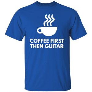 coffee first the guitar t shirts long sleeve hoodies 12