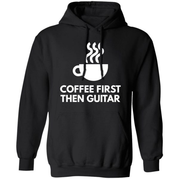 coffee first the guitar t shirts long sleeve hoodies 4