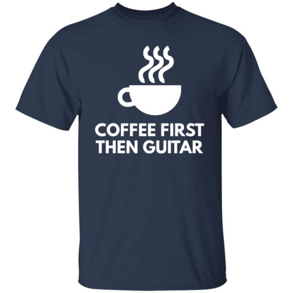 coffee first the guitar t shirts long sleeve hoodies 6