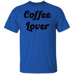 coffee lover v2 t shirts hoodies long sleeve 11