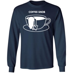 coffee snob t shirts long sleeve hoodies 4