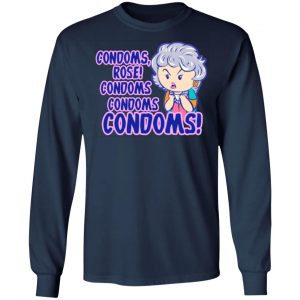 condoms rose condoms condoms condoms golden girls t shirts long sleeve hoodies 4